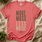 More Moss Less Noice T-Shirt