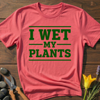 I Wet My Plants T-Shirt