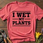 I Wet My Plants T-Shirt