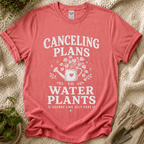 Canceling Plans to Water Plants T-Shirt by Zen & Zucchinis Slow Garden Club