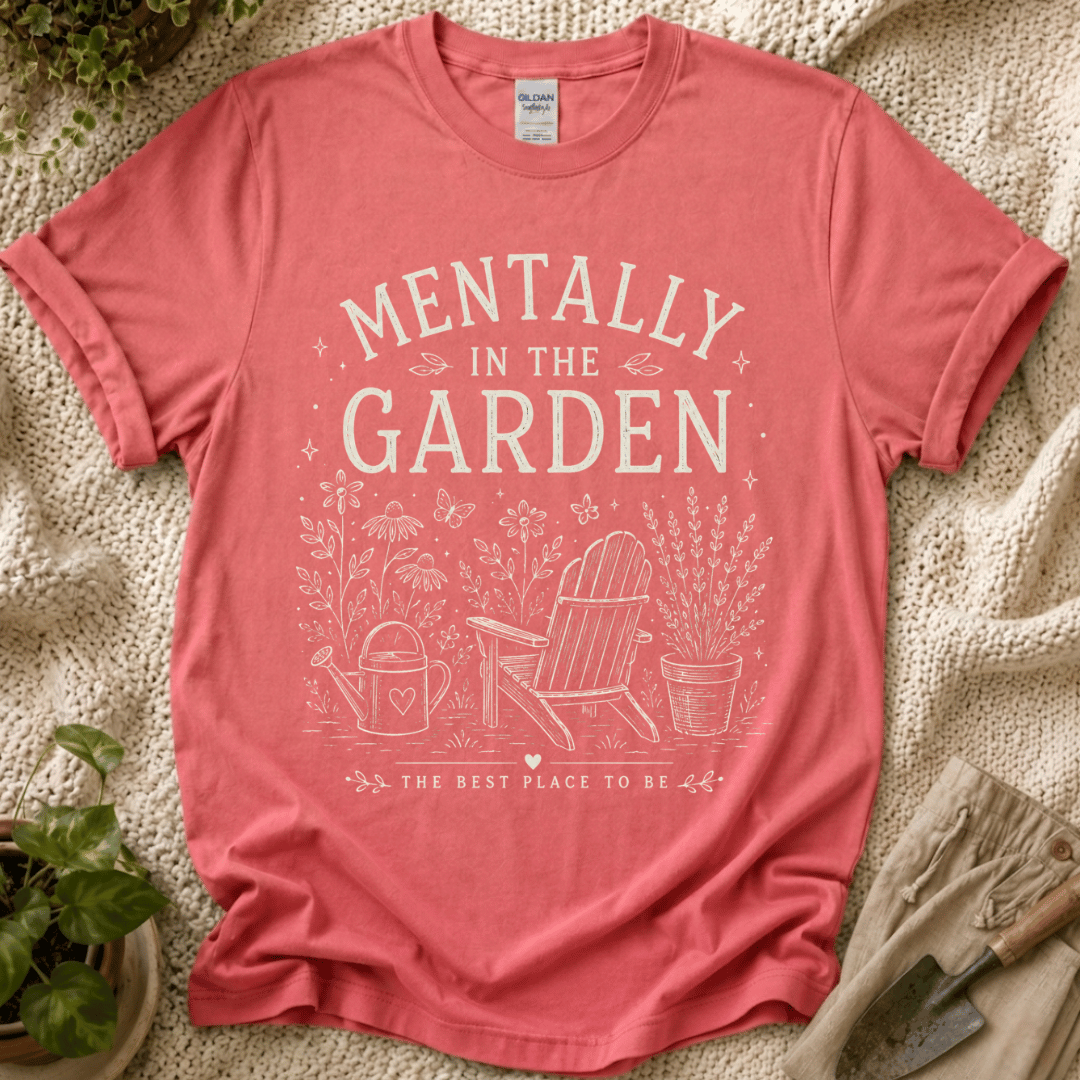 Mentally in the Garden View T-Shirt by Zen & Zucchinis Slow Garden Club