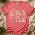 It's Not Hoarding If It's Plants T-Shirt by Zen & Zucchinis Slow Garden Club