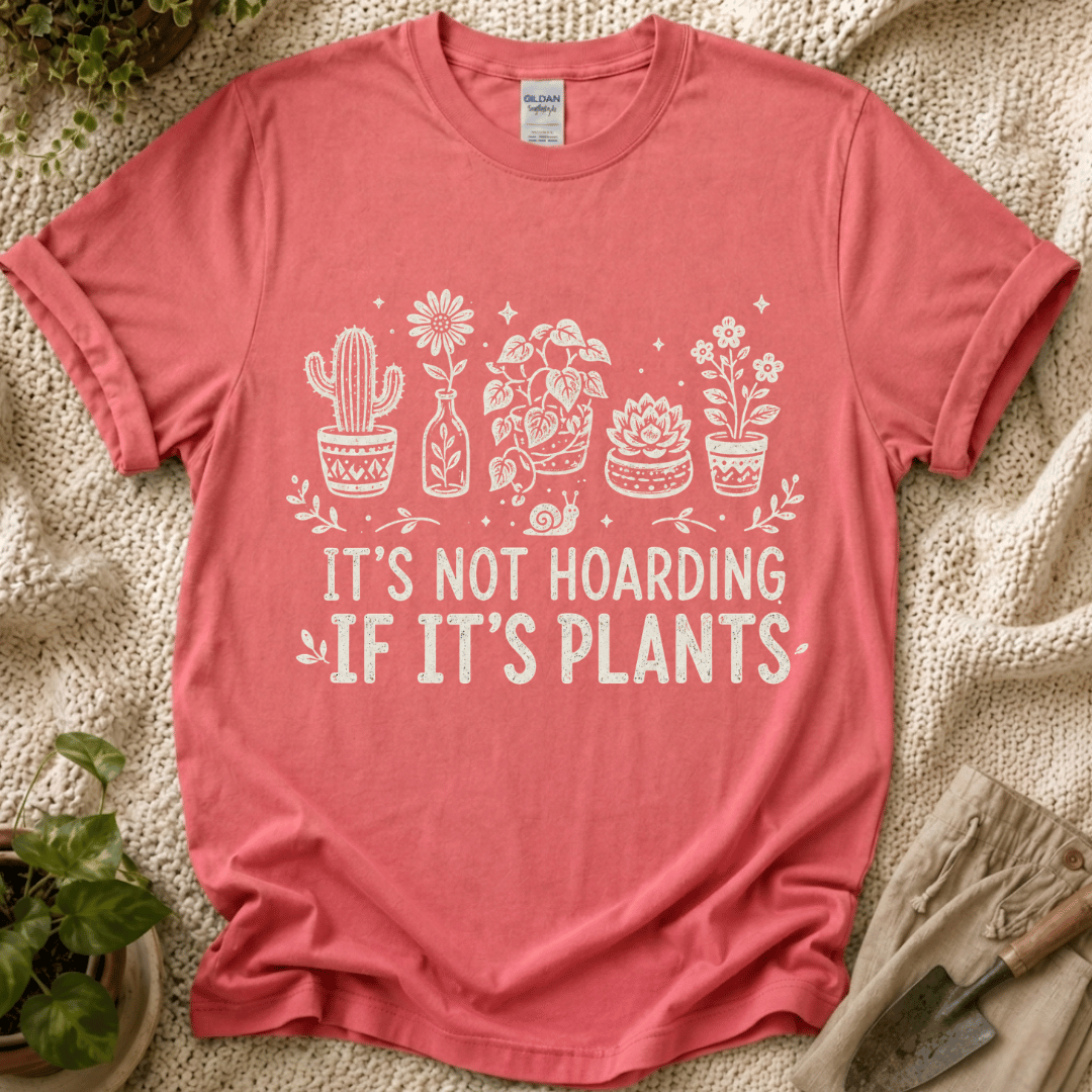 It's Not Hoarding If It's Plants T-Shirt by Zen & Zucchinis Slow Garden Club