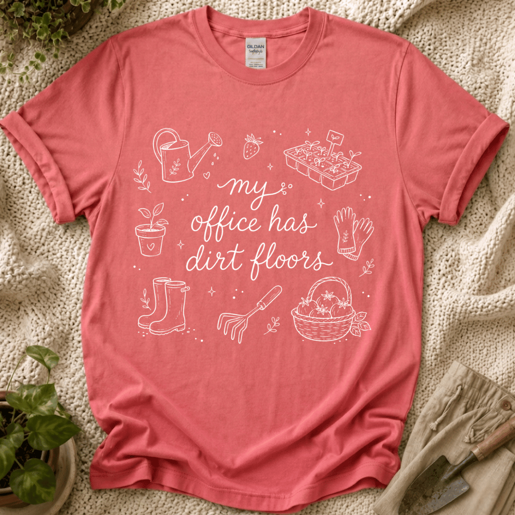 My Office Has Dirt Floors T-Shirt by Zen & Zucchinis Slow Garden Club