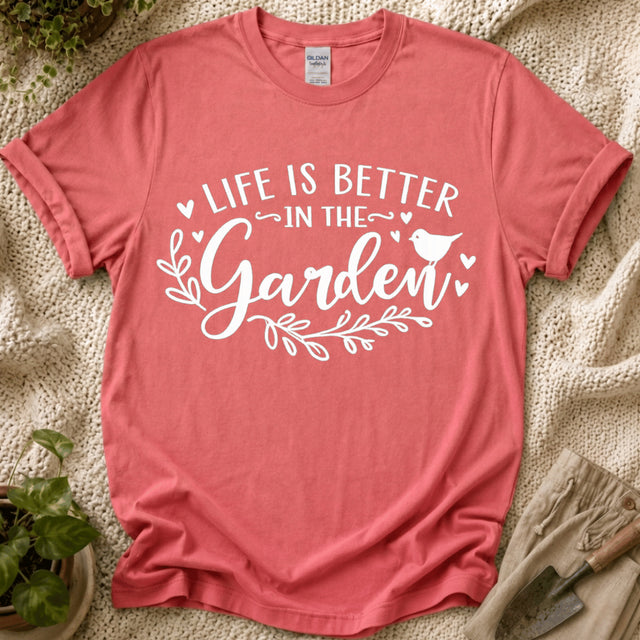 Life Is Better in the Garden T-Shirt by Zen & Zucchinis Slow Garden Club