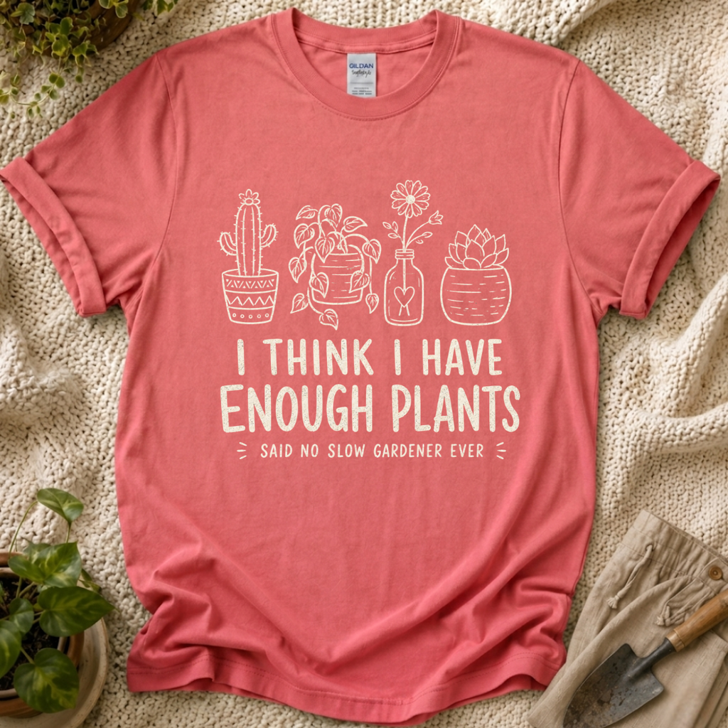 Enough Plants Funny Plant Lover T-Shirt by Zen & Zucchinis Slow Garden Club