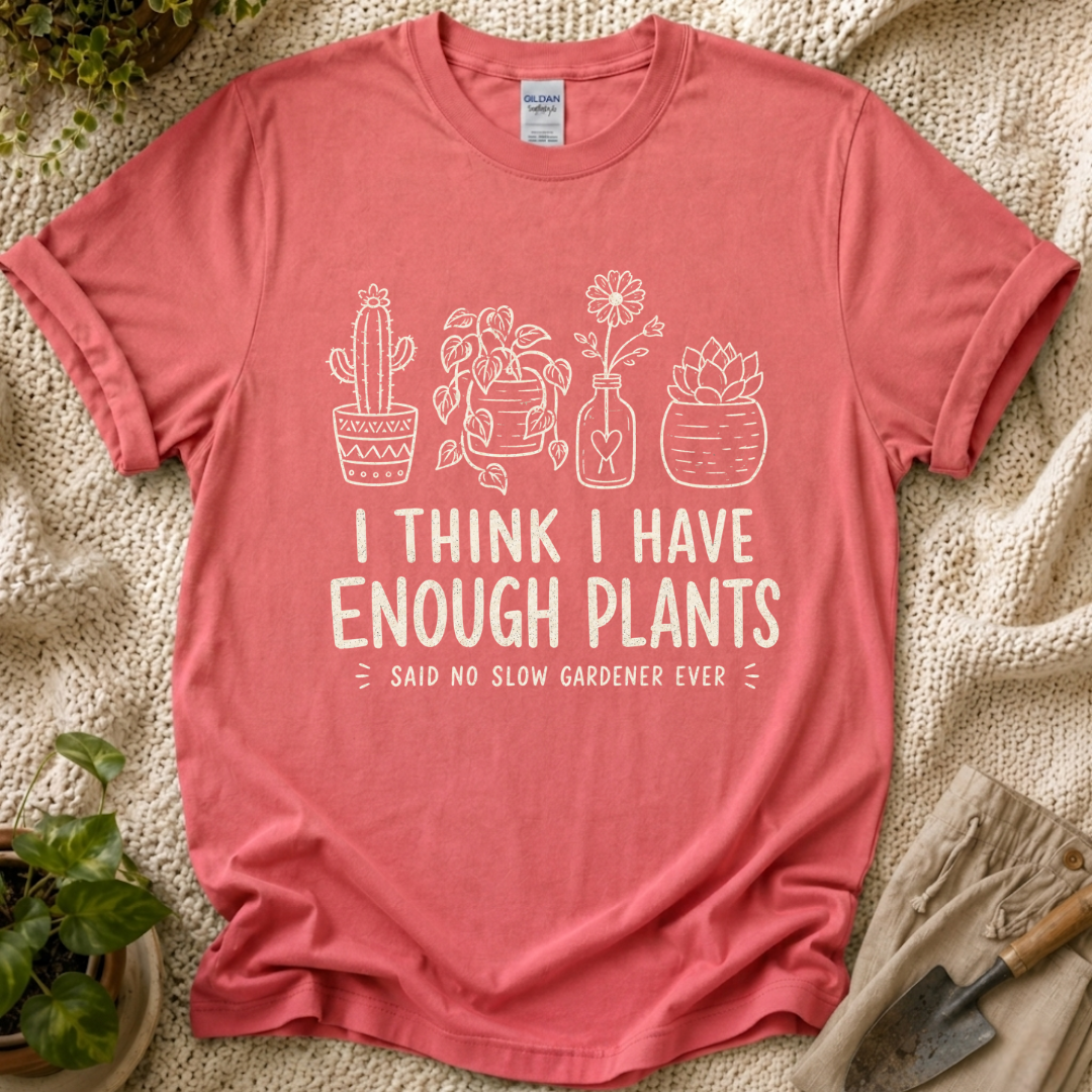 Enough Plants Funny Plant Lover T-Shirt by Zen & Zucchinis Slow Garden Club