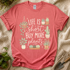 Life Is Short Buy More Plants Plant Lovers T-Shirt by Zen & Zucchinis Slow Garden Club
