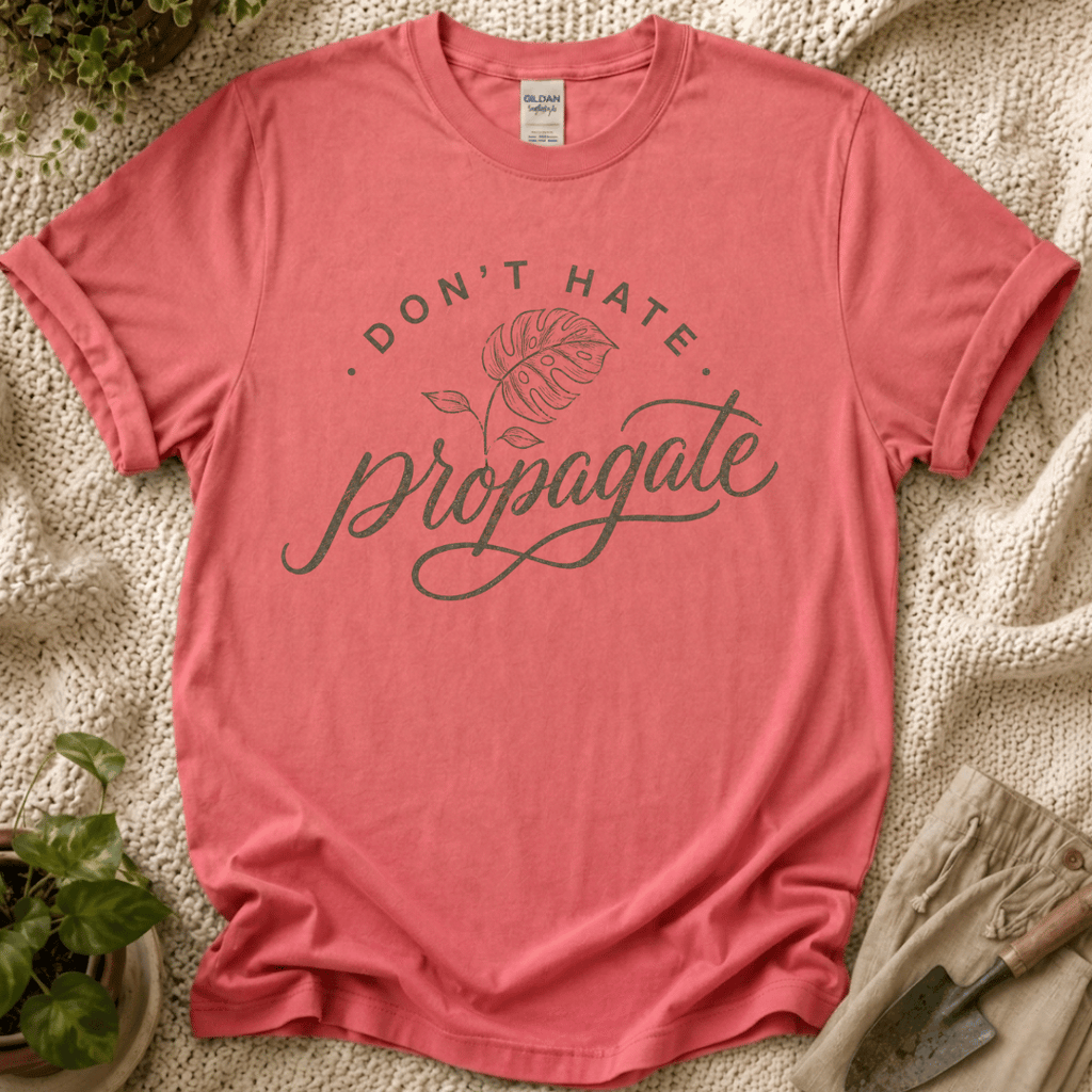 Don't Hate, Propagate T-Shirt by Zen & Zucchinis Slow Garden Club