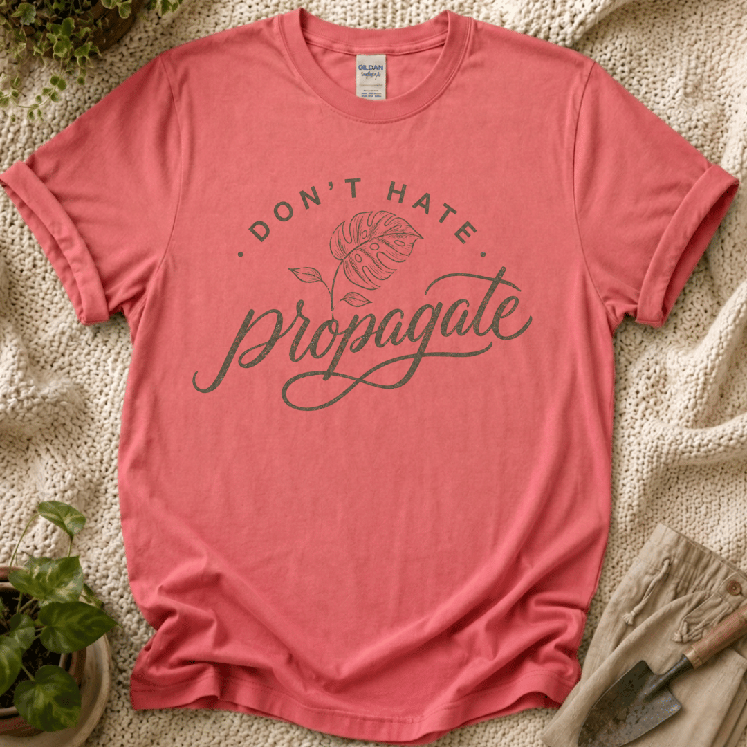 Don't Hate, Propagate T-Shirt by Zen & Zucchinis Slow Garden Club