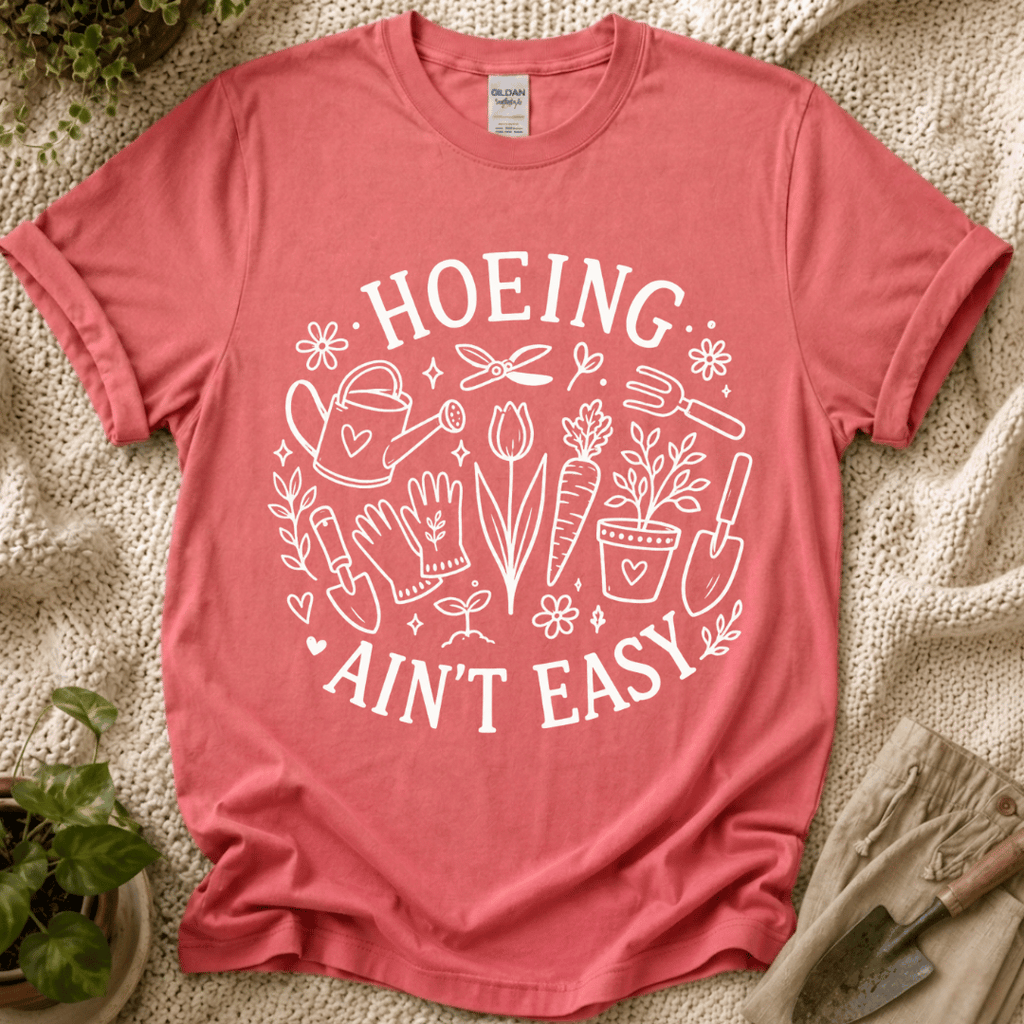 Hoeing Ain't Easy T-Shirt by Zen & Zucchinis Slow Garden Club