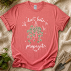 Don't Hate, Propagate Hanging Plant T-Shirt by Zen & Zucchinis Slow Garden Club