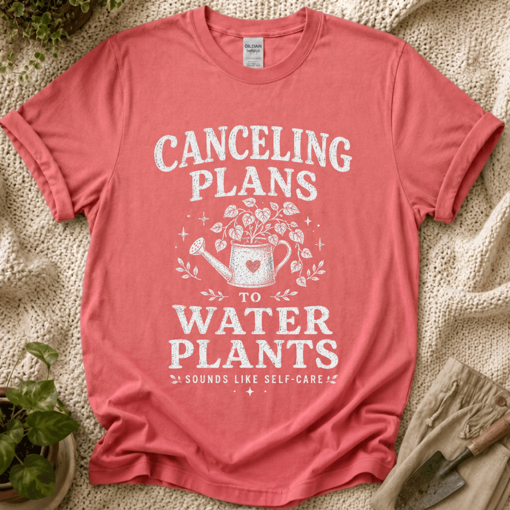 Canceling Plans to Water Plants T-Shirt by Zen & Zucchinis Slow Garden Club