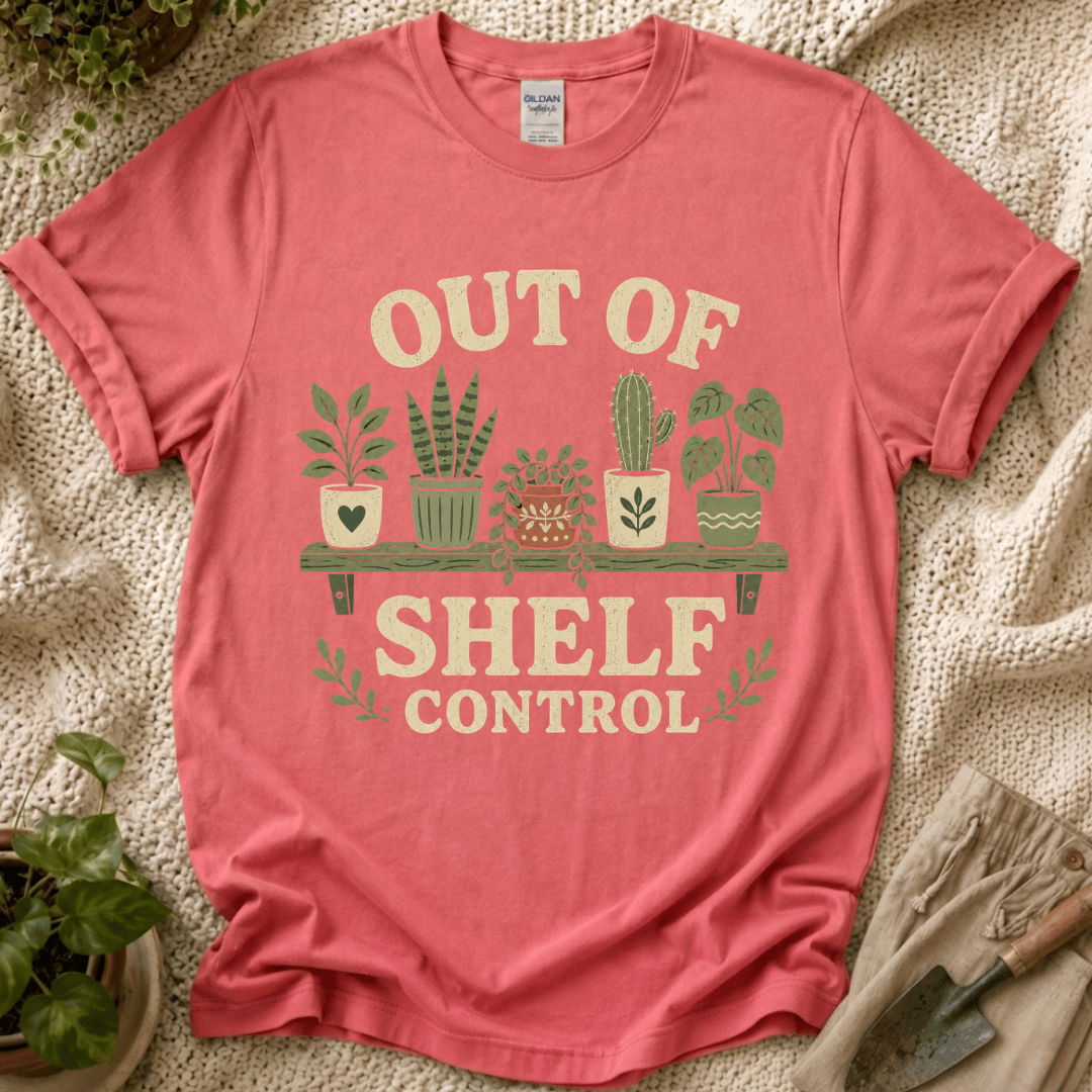 Out Of Shelf Control Plant Lover T-Shirt