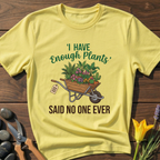 Never Enough Plants T-Shirt