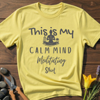 Calm Mind Meditating Shirt T-Shirt