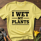 I Wet My Plants T-Shirt