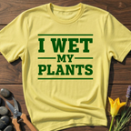 I Wet My Plants T-Shirt