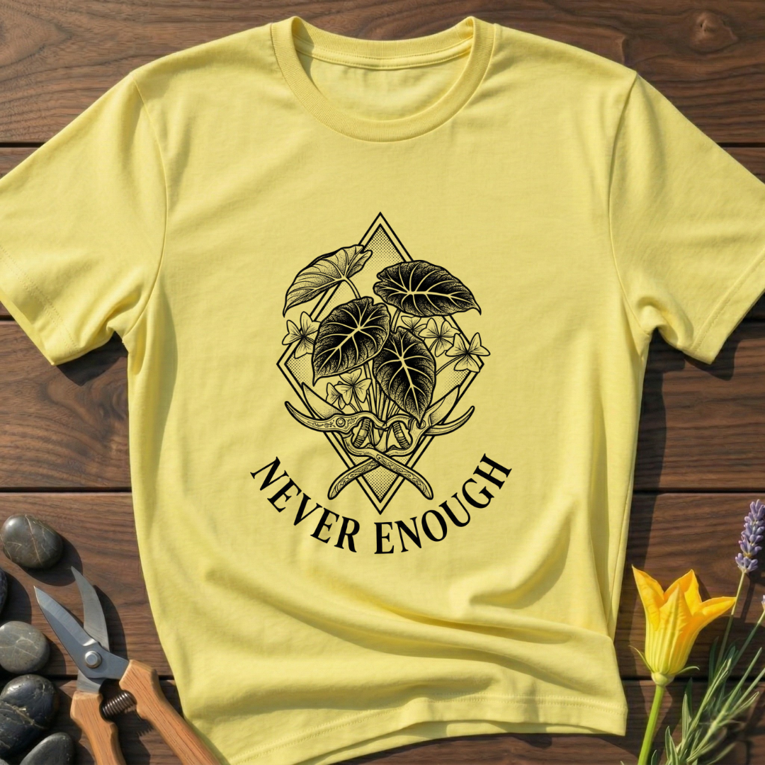 Never Enough T-Shirt