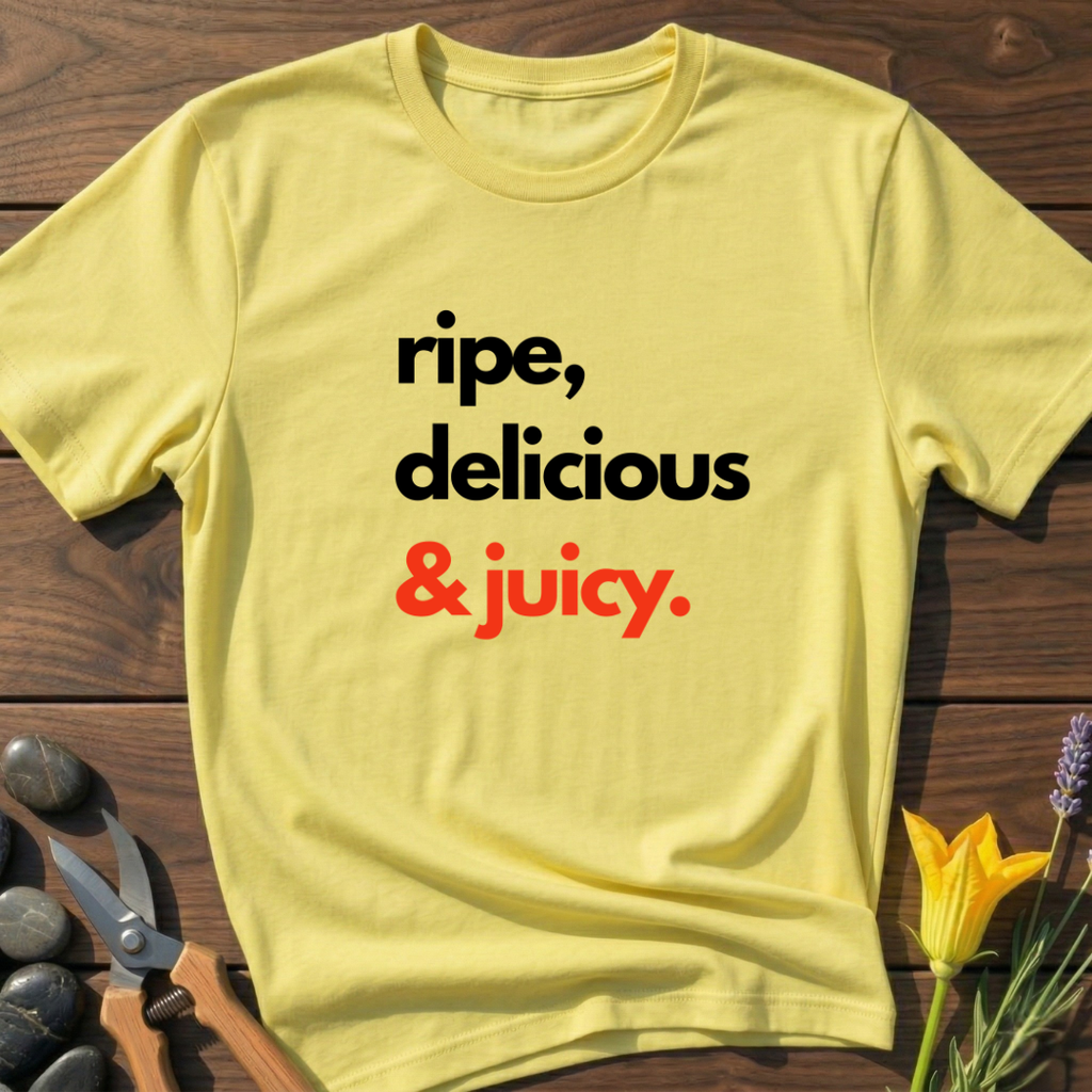 Ripe, Delicious & Juicy - T-Shirt