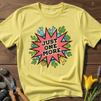 JUST ONE MORE T-Shirt