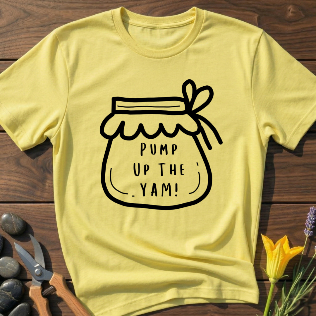 Pump Up The Yam! T-Shirt
