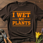 I Wet My Plants T-Shirt