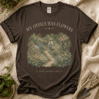 My Office Has Flowers Garden T-Shirt