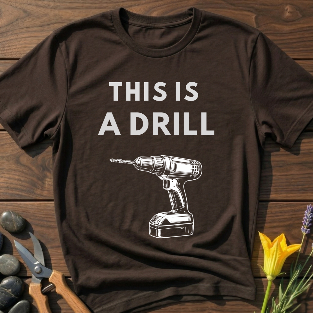 This is a Drill - T-Shirt