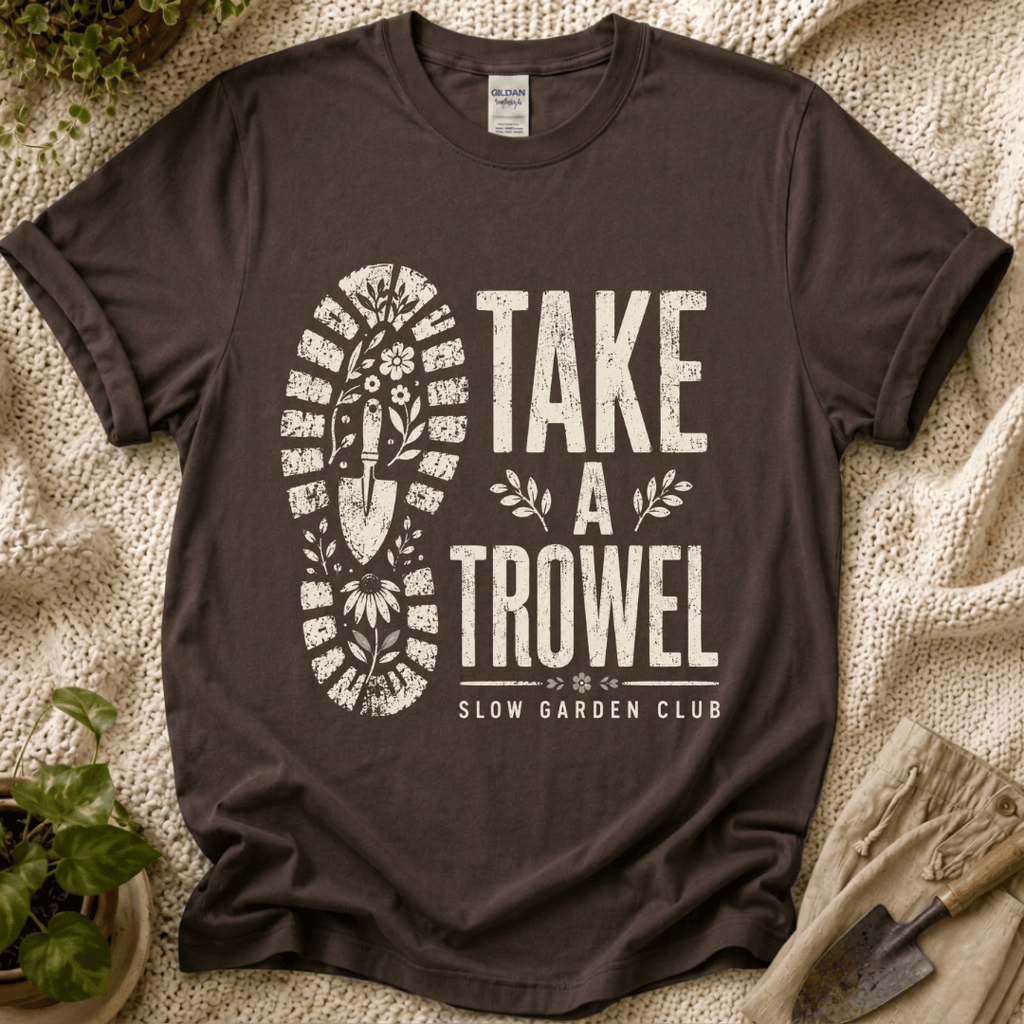 Take A Trowel Garden T-Shirt
