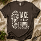 Take A Trowel Garden T-Shirt