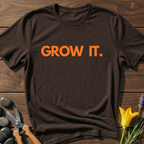 GROW IT T-Shirt