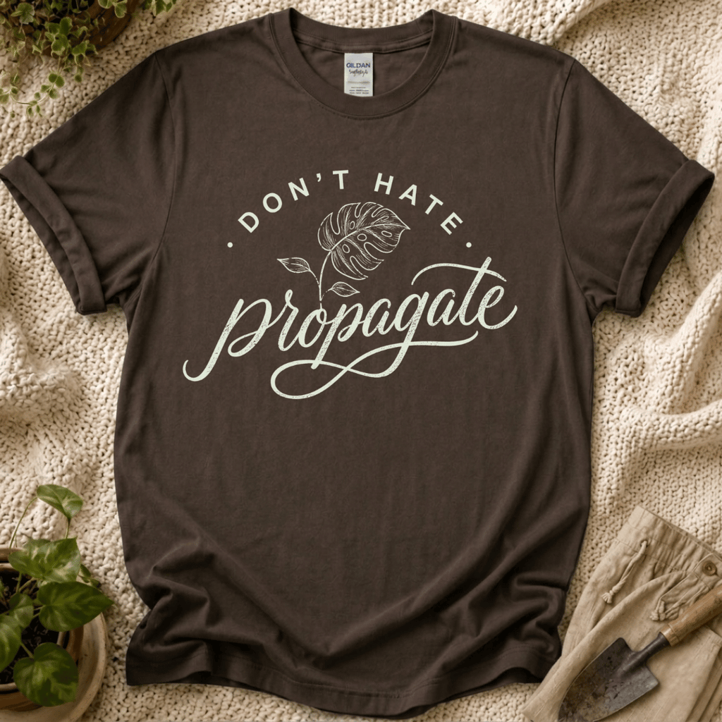 Don't Hate, Propagate T-Shirt by Zen & Zucchinis Slow Garden Club