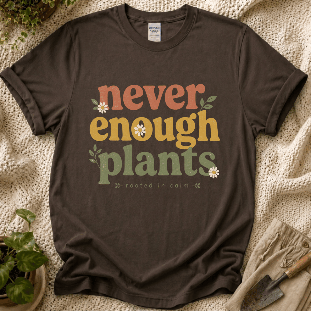 Never Enough Plants Lover T-Shirt