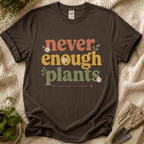 Never Enough Plants Lover T-Shirt