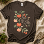 You Grow On Me Garden Growers T-Shirt