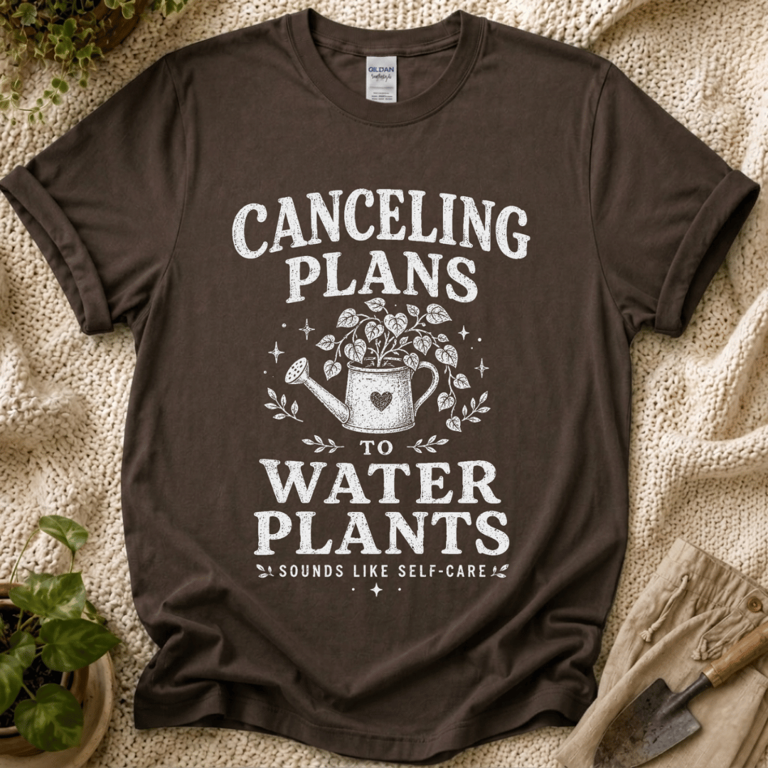 Canceling Plans to Water Plants T-Shirt by Zen & Zucchinis Slow Garden Club