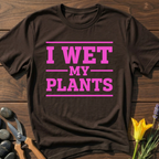 I Wet My Plants T-Shirt