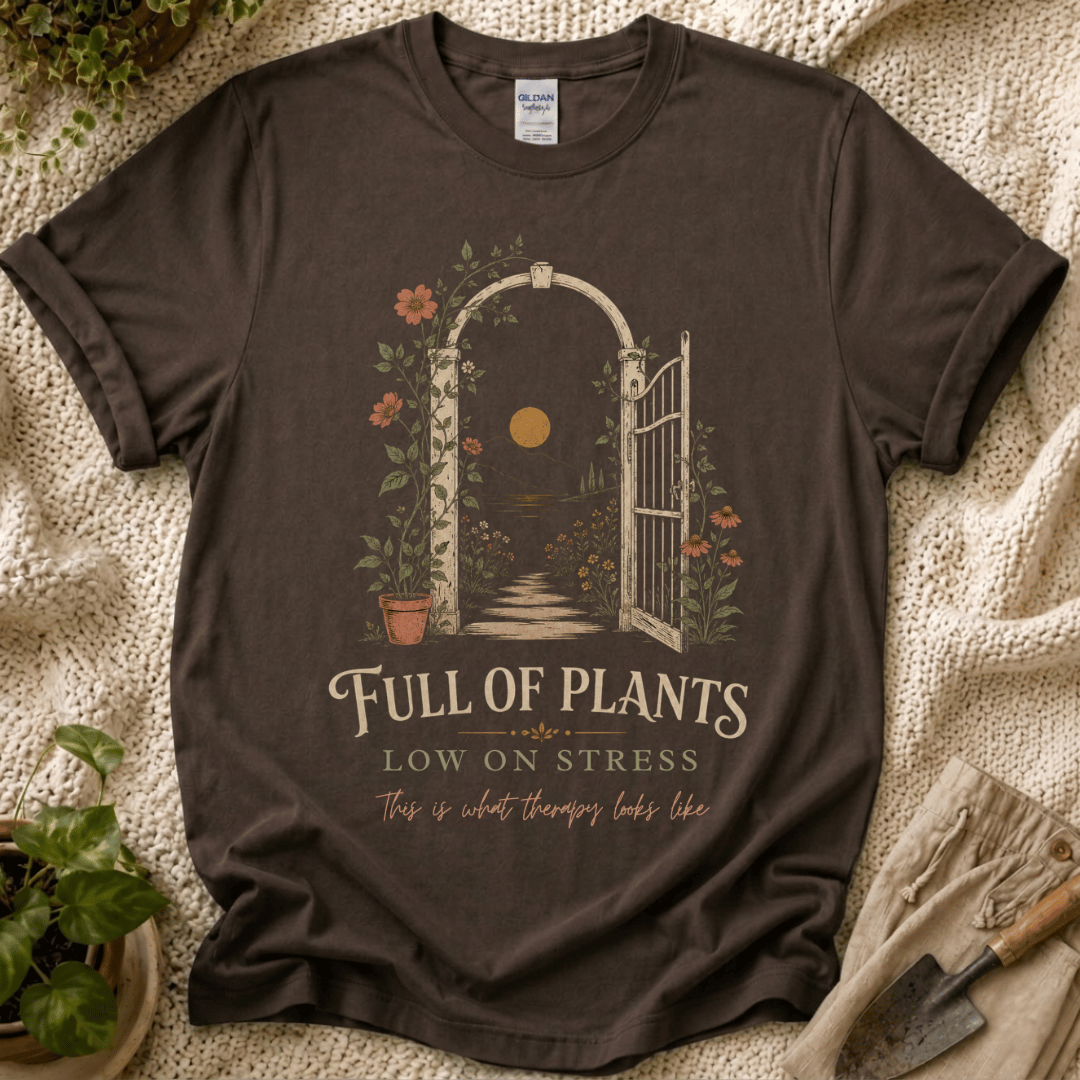 Full of Plants, Low on Stress T-Shirt by Zen & Zucchinis Slow Garden Club