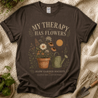 My Therapy Has Flowers T-Shirt by Zen & Zucchinis Slow Garden Club