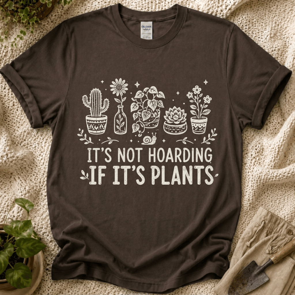 It's Not Hoarding If It's Plants T-Shirt by Zen & Zucchinis Slow Garden Club