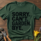 Sorry Can't Garden T-Shirt