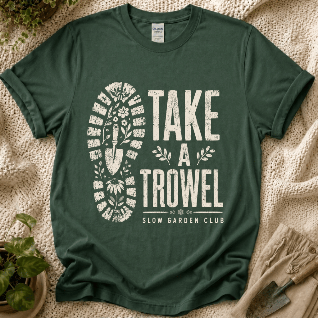Take A Trowel Garden T-Shirt