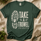 Take A Trowel Garden T-Shirt