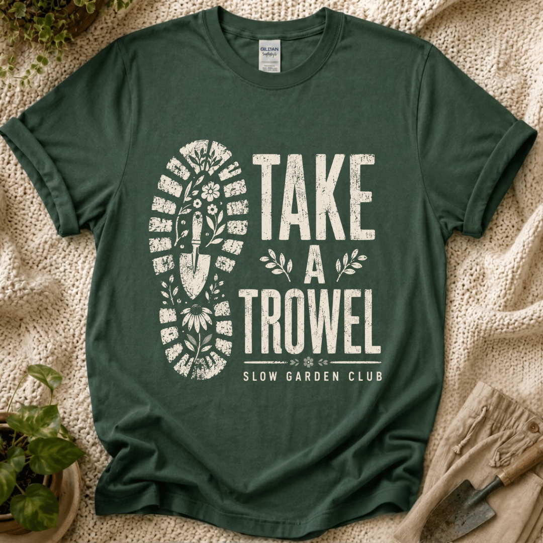 Take A Trowel Garden T-Shirt