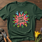 JUST ONE MORE T-Shirt
