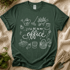 I'll Be in My Office Gardener T-Shirt by Zen & Zucchinis Slow Garden Club