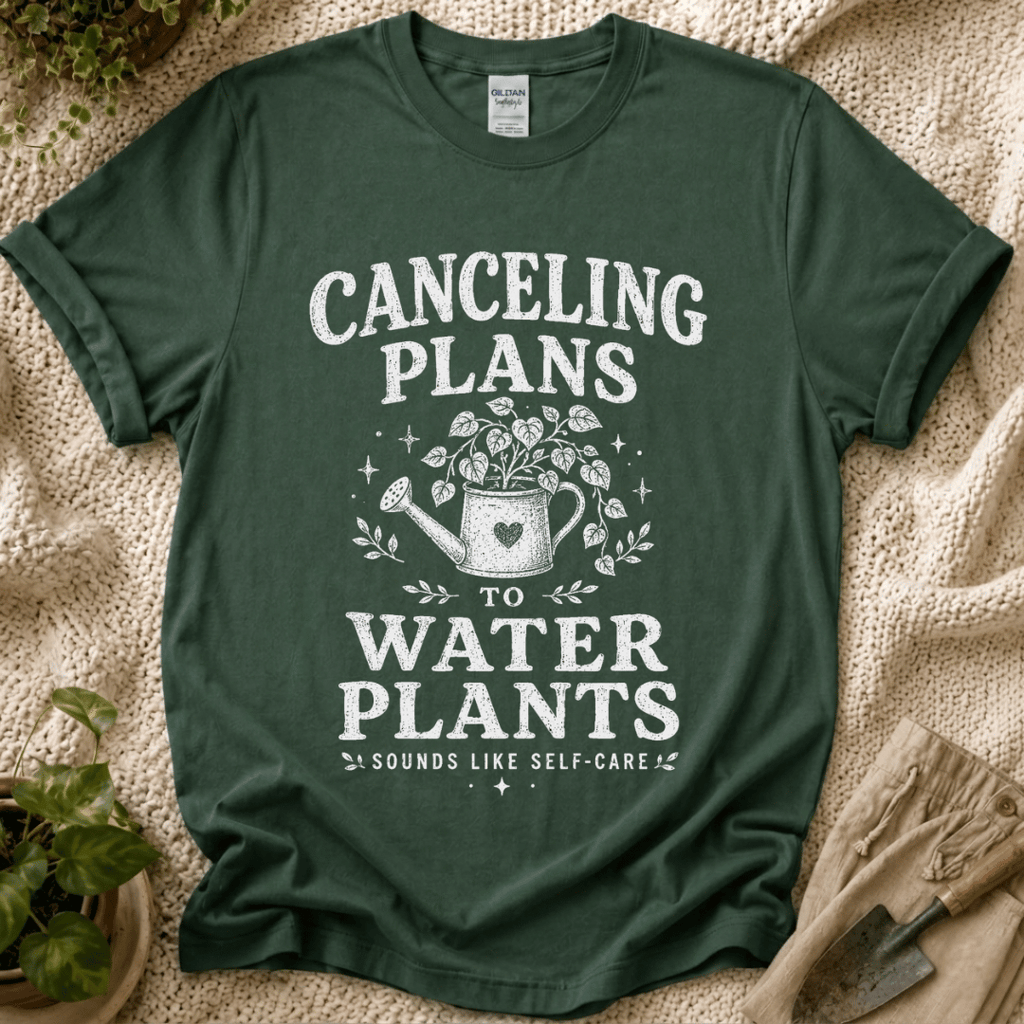 Canceling Plans to Water Plants T-Shirt by Zen & Zucchinis Slow Garden Club