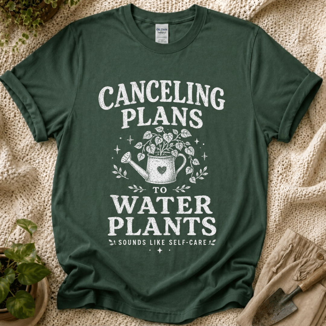Canceling Plans to Water Plants T-Shirt by Zen & Zucchinis Slow Garden Club
