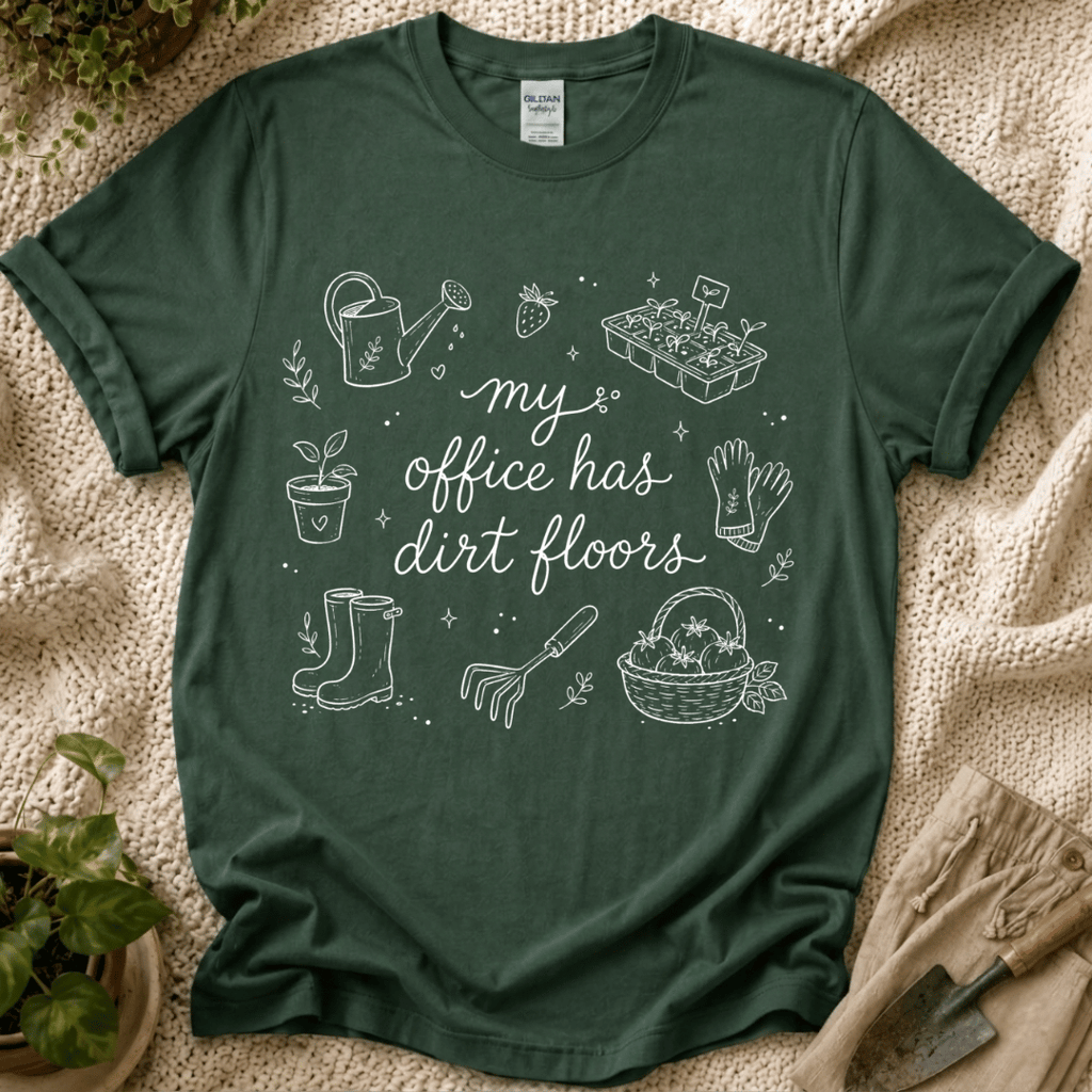 My Office Has Dirt Floors T-Shirt by Zen & Zucchinis Slow Garden Club